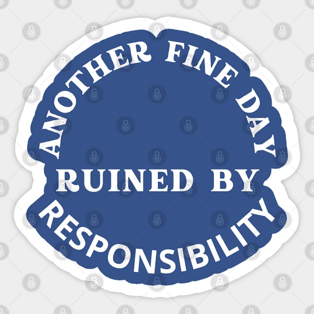 Crazy Dog Mens Another Fine Day Ruined by Responsibility T Shirt Funny Adulting Tee Sticker by khider